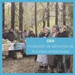 OEA: Protección de Derechos de Activistas Ambientales